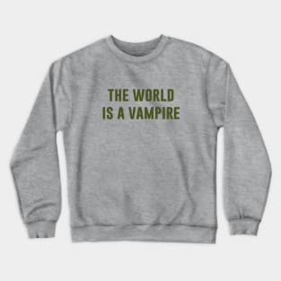The World Is A Vampire, green Crewneck Sweatshirt